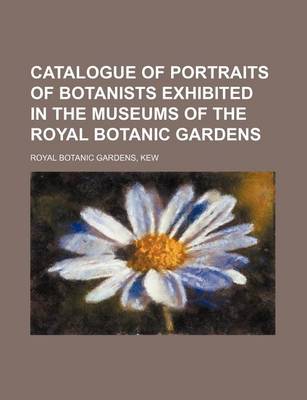 Book cover for Catalogue of Portraits of Botanists Exhibited in the Museums of the Royal Botanic Gardens