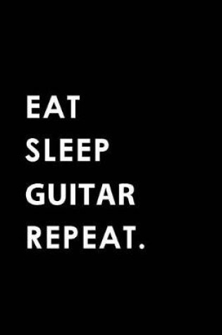 Cover of Eat Sleep Guitar Repeat