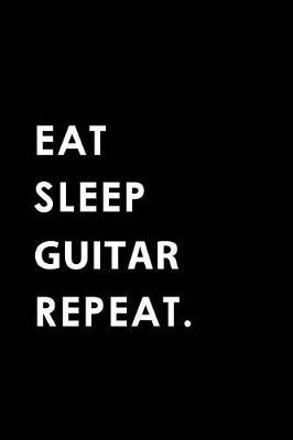 Book cover for Eat Sleep Guitar Repeat