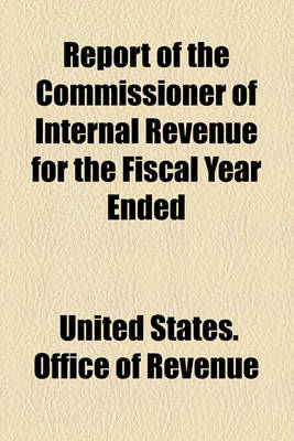 Book cover for Report of the Commissioner of Internal Revenue for the Fiscal Year Ended June 30