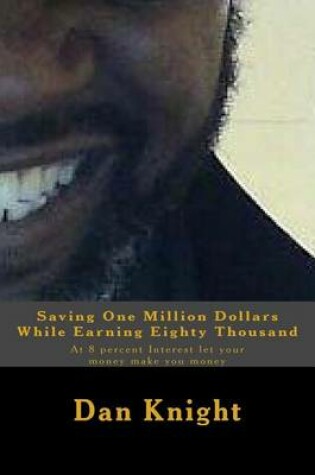 Cover of Saving One Million Dollars While Earning Eighty Thousand