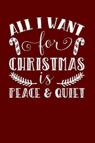 Cover of All I Want For Christmas Is Peace & Quiet