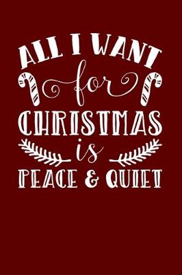 Book cover for All I Want For Christmas Is Peace & Quiet