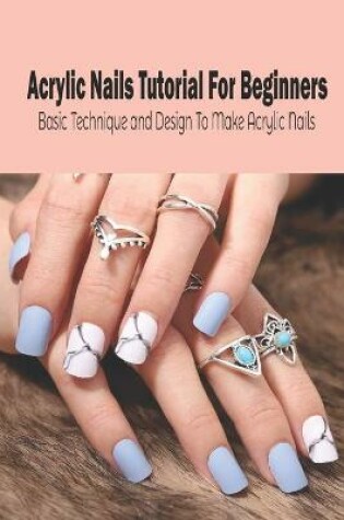Cover of Acrylic Nails Tutorial For Beginners