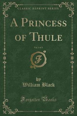 Book cover for A Princess of Thule, Vol. 3 of 3 (Classic Reprint)