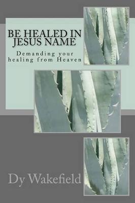 Book cover for Be Healed in Jesus Name