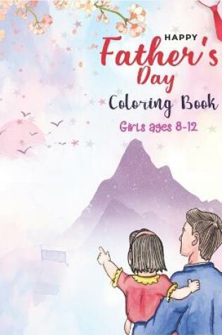 Cover of Happy Father's Day Coloring Book Girls Ages 8-12