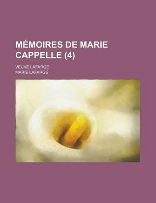 Book cover for Memoires de Marie Cappelle; Veuve LaFarge (4)