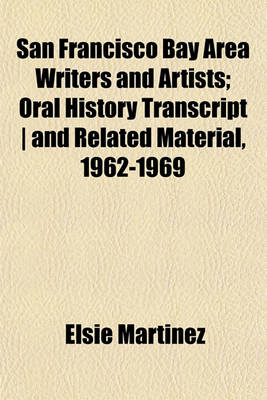 Book cover for San Francisco Bay Area Writers and Artists; Oral History Transcript - And Related Material, 1962-1969