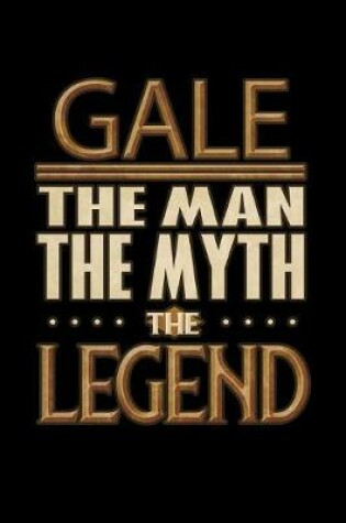 Cover of Gale The Man The Myth The Legend