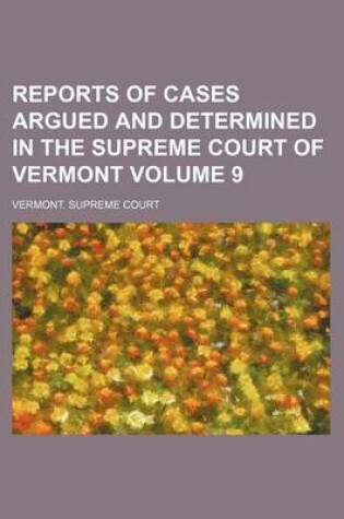 Cover of Reports of Cases Argued and Determined in the Supreme Court of Vermont Volume 9