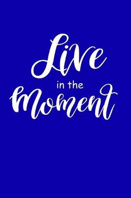 Book cover for 2019 Daily Planner Motivational Live in the Moment 384 Pages