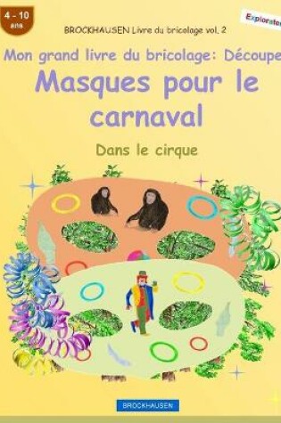 Cover of BROCKHAUSEN Livre du bricolage vol. 2 - Mon grand livre du bricolage - Découper Masques pour le carnaval