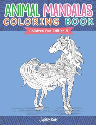 Book cover for Animal Mandalas Coloring Book Children Fun Edition 5