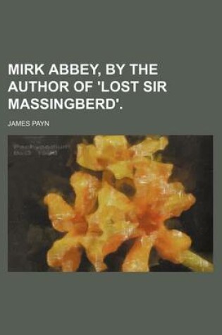 Cover of Mirk Abbey, by the Author of 'Lost Sir Massingberd'.