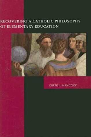 Cover of Recovering a Catholic Philosophy of Elementary Education