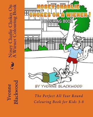 Book cover for Nosey Charlie Chokes On A Wiener Colouring Book