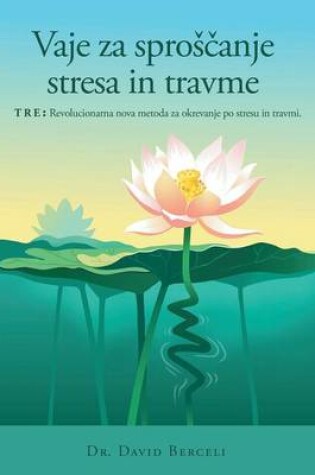 Cover of Vaje za sproscanje stresa in travme, TRE