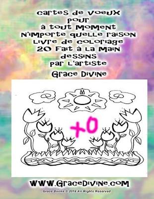 Book cover for cartes de voeux pour a tout moment n'importe quelle raison livre de coloriage 20 fait a la main dessins par l'artiste Grace Divine