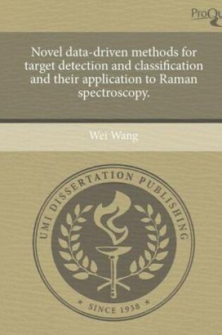 Cover of Novel Data-Driven Methods for Target Detection and Classification and Their Application to Raman Spectroscopy