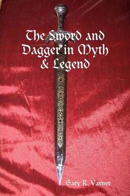 Book cover for The Sword and Dagger in Myth & Legend