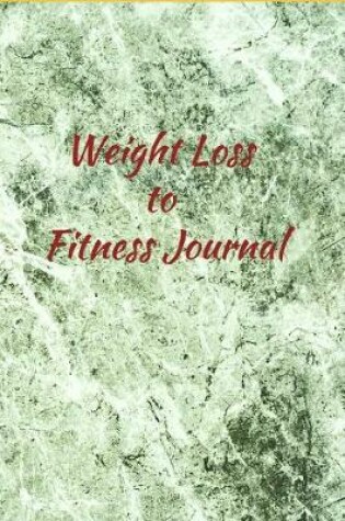 Cover of Weight Loss to Fitness Journal