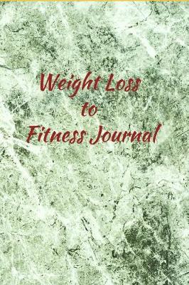 Book cover for Weight Loss to Fitness Journal