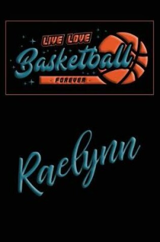 Cover of Live Love Basketball Forever Raelynn