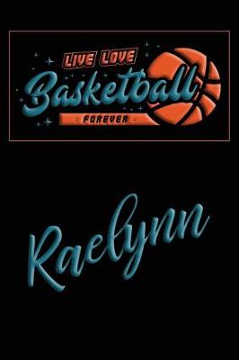 Book cover for Live Love Basketball Forever Raelynn