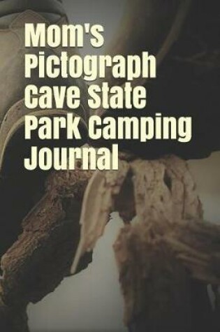 Cover of Mom's Pictograph Cave State Park Camping Journal