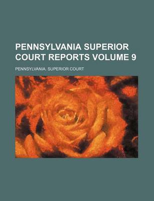 Book cover for Pennsylvania Superior Court Reports Volume 9