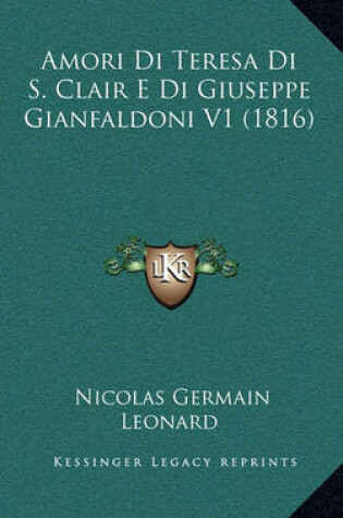 Cover of Amori Di Teresa Di S. Clair E Di Giuseppe Gianfaldoni V1 (1816)