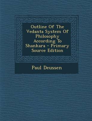 Book cover for Outline of the Vedanta System of Philosophy According to Shankara - Primary Source Edition