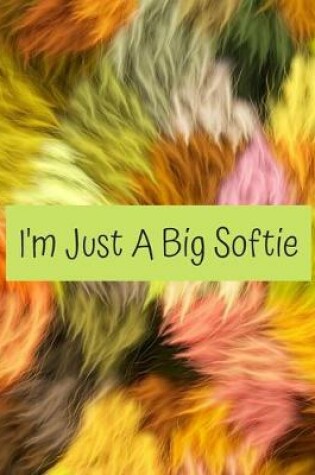 Cover of I'm Just A Big Softie