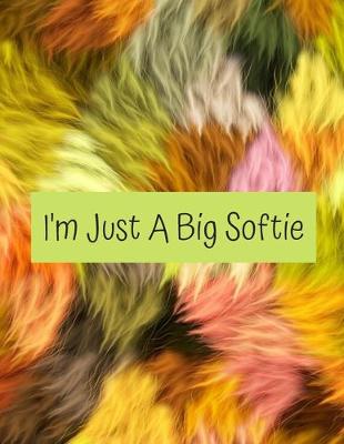 Book cover for I'm Just A Big Softie