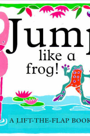 Cover of Jump Like a Frog!