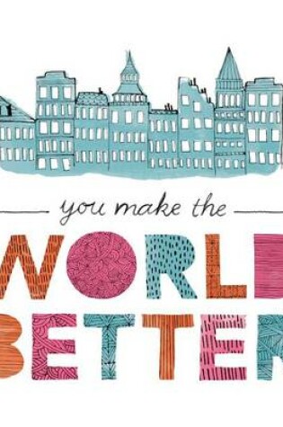 Cover of You Make the World Better