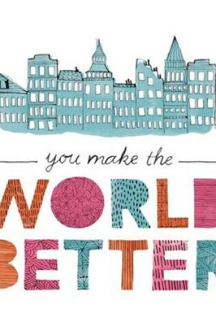 You Make the World Better