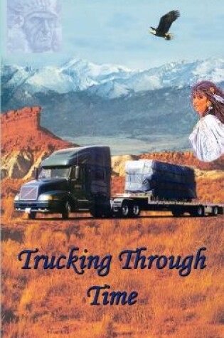 Cover of Trucking Through Time