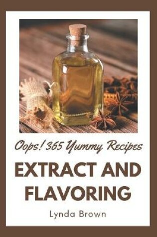 Cover of Oops! 365 Yummy Extract and Flavoring Recipes