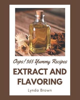 Book cover for Oops! 365 Yummy Extract and Flavoring Recipes