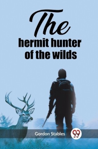 Cover of The hermit hunter of the wilds