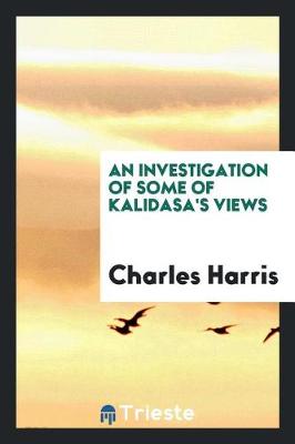 Book cover for An Investigation of Some of Kalidasa's Views