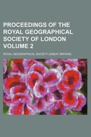 Cover of Proceedings of the Royal Geographical Society of London Volume 2