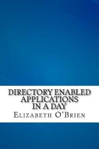 Cover of Directory Enabled Applications in a Day