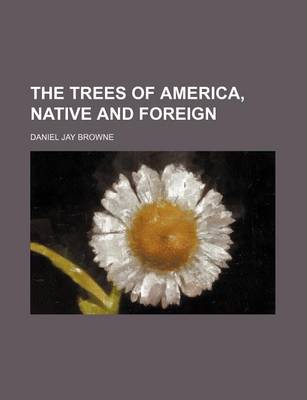 Book cover for The Trees of America, Native and Foreign