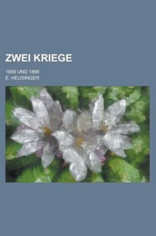 Cover of Zwei Kriege; 1809 Und 1866