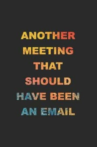 Cover of Another Meeting That Should Have Been An Email