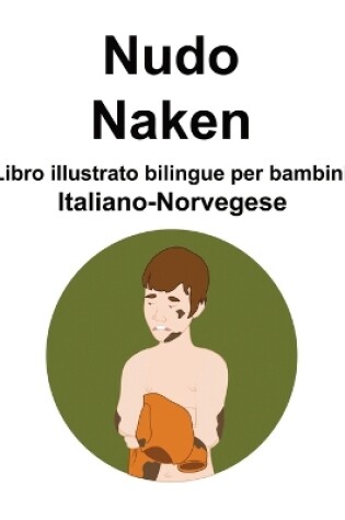 Cover of Italiano-Norvegese Nudo / Naken Libro illustrato bilingue per bambini