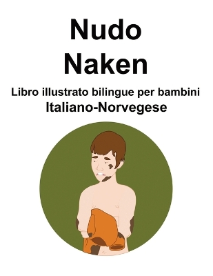 Book cover for Italiano-Norvegese Nudo / Naken Libro illustrato bilingue per bambini